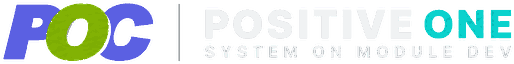 POC | POSITIVE ONE — SYSTEM ON MODULE DEV